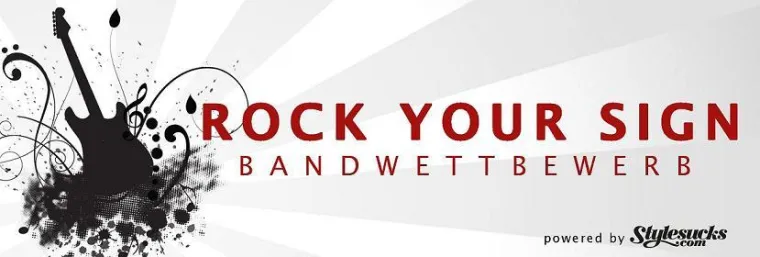 Bild: stylesucks.com ruft zum „ROCK YOUR SIGN“ Bandwettbewerb 2012