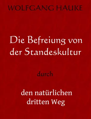 Bild: Die Befreiung von der Standeskultur durch den natürlichen dritten Weg