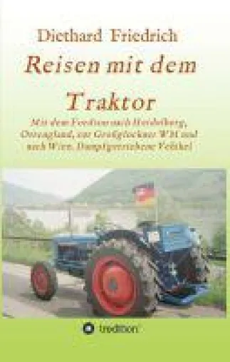 Bild: Reisen mit dem Traktor- Erfahrungen einer ungewöhnlichen Reise