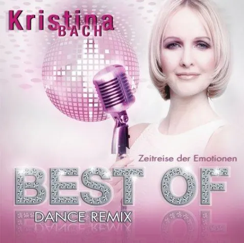 Bild: Kristina Bach - Best Of – Dance Remix - Zeitreise der Emotionen