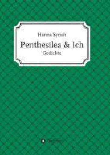 Bild: Penthesilea und ich - Eine Sammlung klassischer und moderner Lyrik