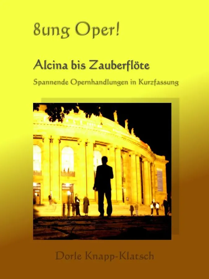 E-Book-Cover: 8ung Oper! Alcina bis Zauberflöte – Spannende Opernhandlungen in Kurzfassung