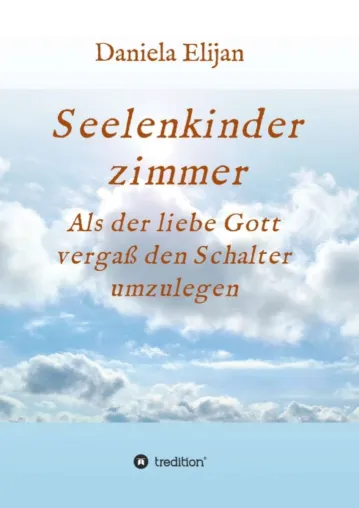 Bild: Seelenkinderzimmer - Als der liebe Gott vergaß den Schalter umzulegen