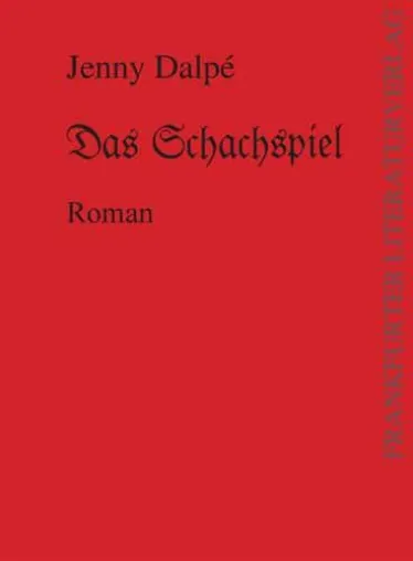 Bild: Roman „Das Schachspiel“ von Jenny Dalpé, veröffentlicht im Frankfurter Literaturverlag