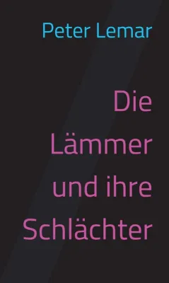 Die Lämmer und ihre Schlächter - Eine völlig belämmerte Geschichte Bild: Die Lämmer und ihre Schlächter - Eine völlig belämmerte Geschichte