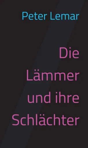 Die Lämmer und ihre Schlächter - Eine völlig belämmerte Geschichte Bild: Die Lämmer und ihre Schlächter - Eine völlig belämmerte Geschichte