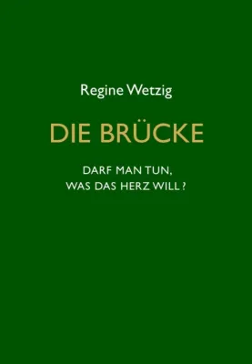 Die Brücke - Darf man tun, was das Herz will? - Eine besondere Heldenreise Bild: Die Brücke - Darf man tun, was das Herz will? - Eine besondere Heldenreise
