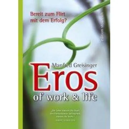 Von der Kunst, Eros im (Berufs-) Leben zu zelebrieren… Bild: Von der Kunst, Eros im (Berufs-) Leben zu zelebrieren…