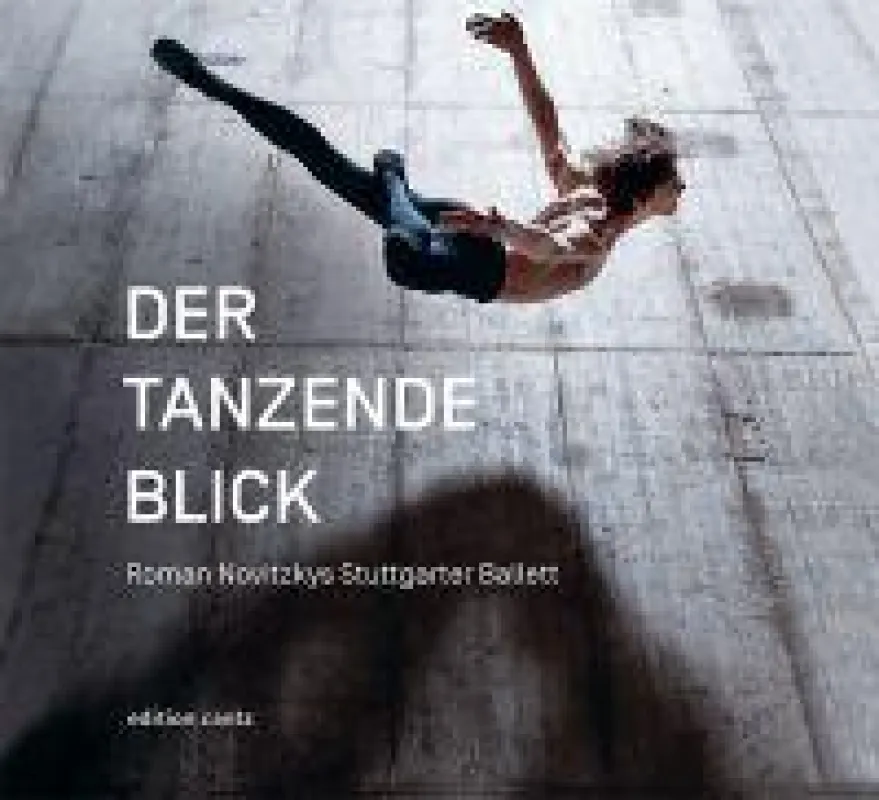Buchcover Der tanzende Blick. Roman Novitzkys Stuttgarter Ballett, © Roman Novitzky