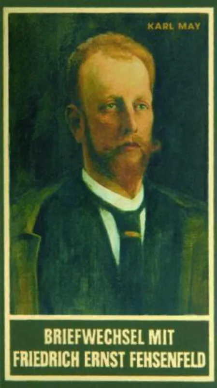 Karl May, Briefwechsel mit Friedrich Ernst Fehsenfeld II, Band 2 1907-1912, Gesammelte Werke und Briefe Band 92, 480 Seiten, ISBN 978-3-7802-0092-1, ? 15,90 // sFr (UVP) 28,90