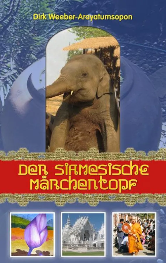 Der Siamesische Märchentopf von Dirk Weeber-Arayatumsopon