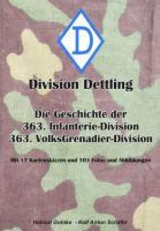 Bild: Division Dettling - Die Geschichte der 363. Infanterie-Division