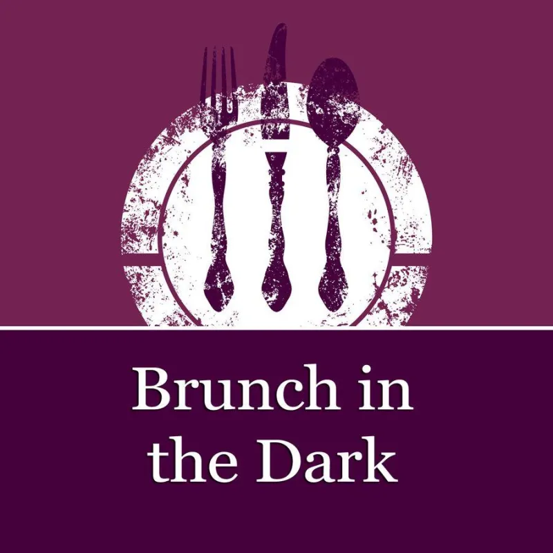 Brunch in the Dark