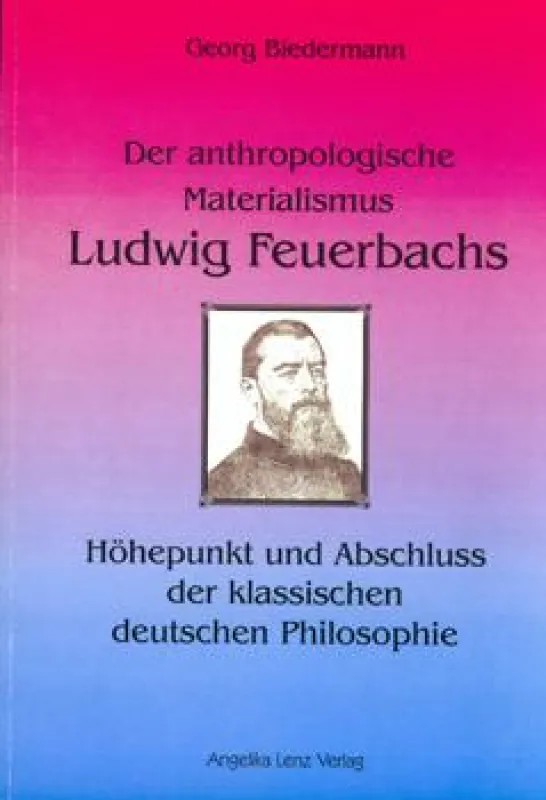 Der anthropolotische Materialismus Ludwig Feuerbachs
