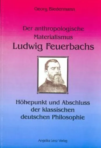 Der anthropologische Materialismus Ludwig Feuerbachs (Buchvorstellung) Bild: Der anthropologische Materialismus Ludwig Feuerbachs (Buchvorstellung)