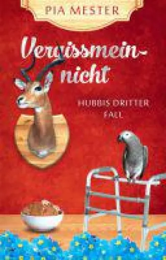 Bild: Vergissmeinnicht - neuer quietschlebendiger  Lokalkrimi mit Hobbydetektivin Hubbi aus dem Sauerland