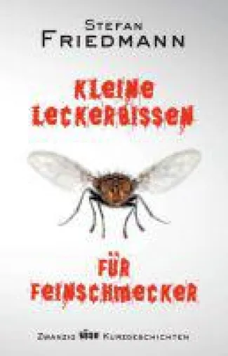 Kleine Leckerbissen für Feinschmecker - Schauriges für den Lesehunger zwischendurch Bild: Kleine Leckerbissen für Feinschmecker - Schauriges für den Lesehunger zwischendurch