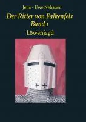 Der Ritter von Falkenfels Band 1 - Spannender Mittelalter-Roman zur Zeit des Kaisers Friedrich Barbarossa Bild: Der Ritter von Falkenfels Band 1 - Spannender Mittelalter-Roman zur Zeit des Kaisers Friedrich Barbarossa