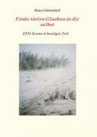 Bild: Finde tiefen Glauben in dir selbst - motivierende Zen-Vorträge in Buchform