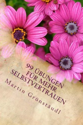 Buchneuerscheinung: 99 Übungen für mehr Selbstvertrauen Bild: Buchneuerscheinung: 99 Übungen für mehr Selbstvertrauen