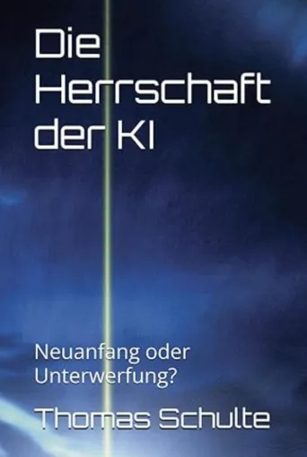 Bild: Die Herrschaft der KI – Neuanfang oder Unterwerfung?