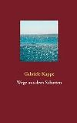 Bild: "Wege aus dem Schatten" Erzählungen (von Gabriele Kuppe, Autorin aus dem Rheinland)