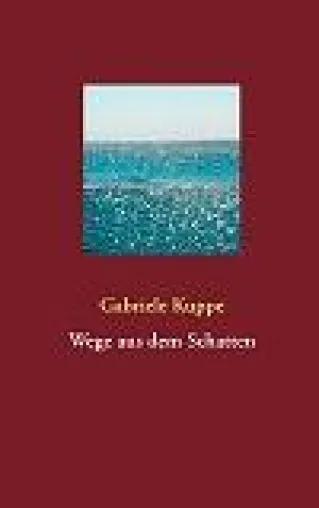 Bild: "Wege aus dem Schatten" Erzählungen (von Gabriele Kuppe, Autorin aus dem Rheinland)