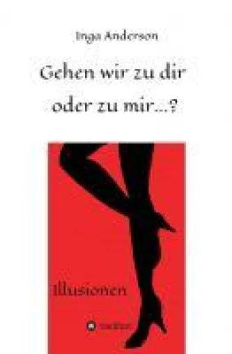 Bild: Gehen wir zu dir oder zu mir...? - unterhaltsame Erzählungen aus dem Alltag und mehr