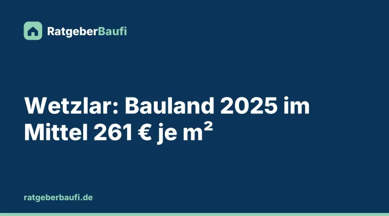 Bild: Was kostet ein Baugrundstück in Wetzlar 2026? Mittlerer Bodenpreis stieg auf 261 Euro