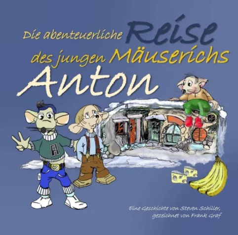 Anton - Die abenteuerliche Reise eines jungen Mäuserichs Bild: Anton - Die abenteuerliche Reise eines jungen Mäuserichs