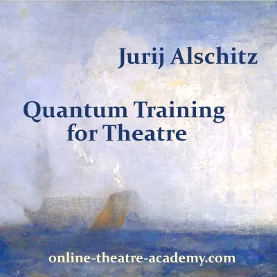 Bild: Quantum Training für Theater – der internationale Lehrgang von Dr. Jurij Alschitz geht an den Start