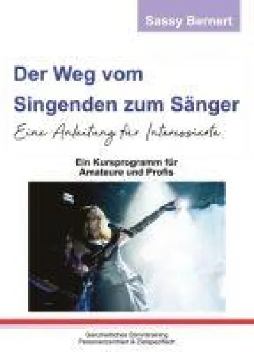 Bild: Der Weg vom Singenden zum Sänger - Eine Anleitung für Sänger und die, die es noch werden wollen.
