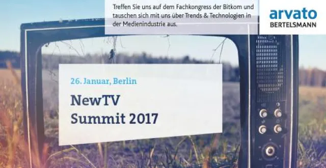 Arvato Systems als Hausherr, Partner und Experte auf dem NewTV Summit 2017 in Berlin Bild: Arvato Systems als Hausherr, Partner und Experte auf dem NewTV Summit 2017 in Berlin