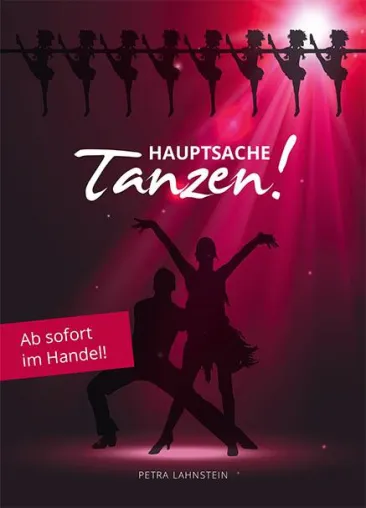 HAUPTSACHE TANZEN! Petra Lahnstein veröffentlicht Roman für Tänzer Bild: HAUPTSACHE TANZEN! Petra Lahnstein veröffentlicht Roman für Tänzer