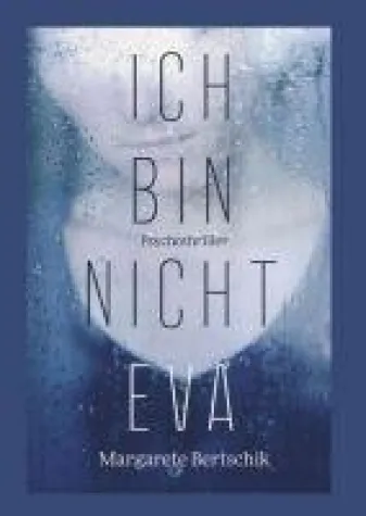 Bild: Ich bin nicht Eva - ein haarsträubender Psychothriller über eine falsche Identität