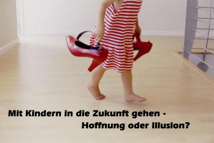 Bild: Mit Kindern in die Zukunft gehen – Hoffnung oder Illusion?