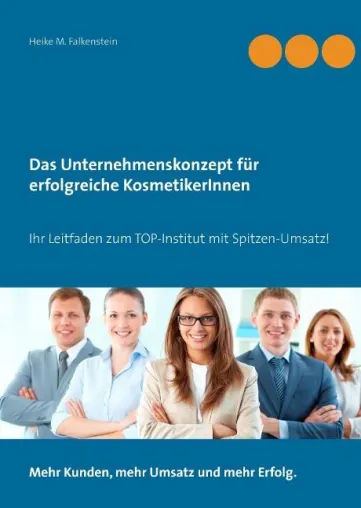 Bild: Das Unternehmenskonzept für Kosmetikerinnen: Ihr Leitfaden zum TOP-Institut mit Spitzen-Umsatz