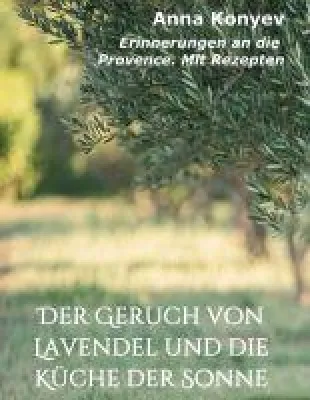 Bild: Der Geruch von Lavendel und die Küche der Sonne - Erinnerungen an die Provence