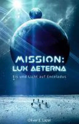 Bild: Mission: Lux Aeterna -  ein spiritueller Science-Fiction Thriller