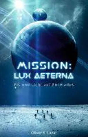 Bild: Mission: Lux Aeterna -  ein spiritueller Science-Fiction Thriller