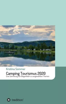 Camping Tourismus 2020 - Eine Sammlung von Blogartikeln zu ausgewählten Themen Bild: Camping Tourismus 2020 - Eine Sammlung von Blogartikeln zu ausgewählten Themen