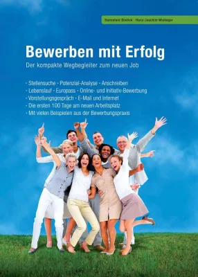 Bewerben mit Erfolg - Der kompakte Wegbegleiter zum neuen Job Bild: Bewerben mit Erfolg - Der kompakte Wegbegleiter zum neuen Job