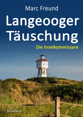 Bild: Neuerscheinung: Ostfrieslandkrimi "Langeooger Täuschung" von Marc Freund im Klarant Verlag