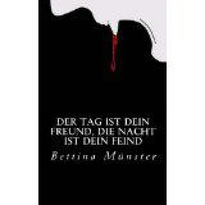 Roman: Der Tag ist dein Freund, die Nacht ist dein Feind