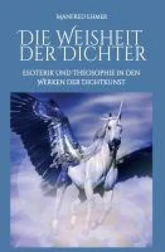 Bild: Manfred Ehmer	Die Weisheit der Dichter - Esoterik und Theosophie in den Werken der Dichtkunst