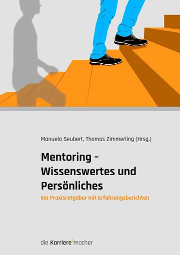 Neuerscheinung: Mentoring - Wissenswertes und Persönliches. Ein Praxisratgeber mit Erfahrungsberichten Bild: Neuerscheinung: Mentoring - Wissenswertes und Persönliches. Ein Praxisratgeber mit Erfahrungsberichten