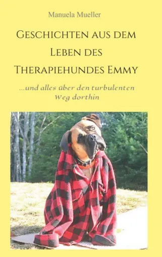 Bild: Geschichten aus dem Leben des Therapiehundes Emmy - ...und alles über ihren turbulenten Weg dahin