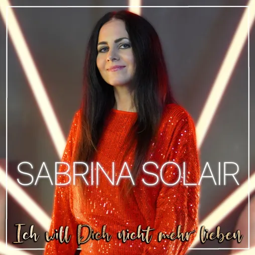 Sabrina Solair stellt neue Single “Ich will Dich nicht mehr lieben” vor Bild: Sabrina Solair stellt neue Single “Ich will Dich nicht mehr lieben” vor