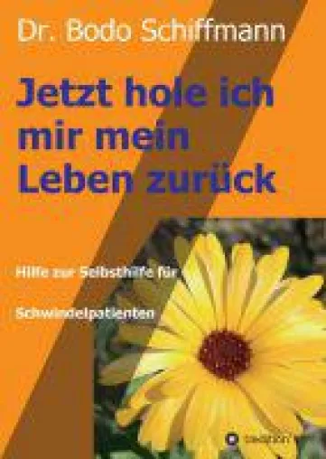 Bild: Jetzt hole ich mir meine Leben zurück - Hilfe zur Selbsthilfe für Schwindelpatienten