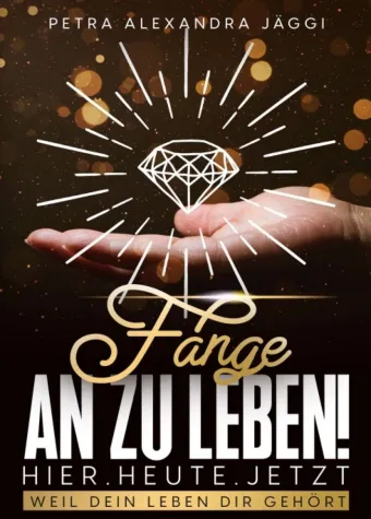 Fange an zu leben. Hier. Heute. Jetzt. - Spirituelle Lebenshilfe Bild: Fange an zu leben. Hier. Heute. Jetzt. - Spirituelle Lebenshilfe